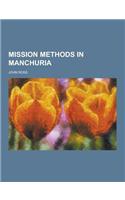 Mission Methods in Manchuria: (English)