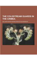 The Coldstream Guards in the Crimea: (English)