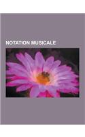 Notation Musicale: Partition, Neume, Composition Musicale, Pressus, Gnu Lilypond, Tablature, Partie, Quilisma, Index Des Notations Musica
