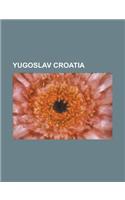 Yugoslav Croatia: Ba Ka Oblast, Banovina of Croatia, Cvetkovi -Ma Ek Agreement, Danube Banovina, Death to Fascism, Freedom to the People(English)