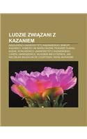 Ludzie Zwi Zani Z Kazaniem: Absolwenci Uniwersytetu Kaza Skiego, Biskupi Kaza Scy, Hokei CI AK Barsu Kaza, Pi Karze Rubinu Kaza