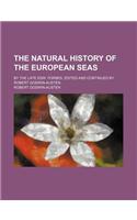 The Natural History of the European Seas; By the Late Edw. Forbes, Edited and Continued by Robert Godwin-Austen