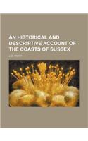 An Historical and Descriptive Account of the Coasts of Sussex