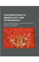 Contributions to Mineralogy and Petrography; From the Laboratories of the Sheffield Scientific School of Yale University