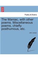 Maniac, with Other Poems. Miscellaneous Poems, Chiefly Posthumous, Etc. Third Edition