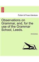 Observations on Grammar, And, for the Use of the Grammar School, Leeds.