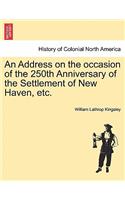 Address on the Occasion of the 250th Anniversary of the Settlement of New Haven, Etc.