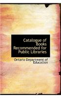 Catalogue of Books Recommended for Public Libraries
