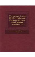 Verancsics Antal, M. Kir. Helytart�, Esztergomi �rsek, �sszes Munk�i, Volumes 1-2