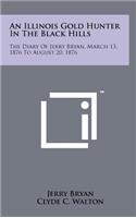 Illinois Gold Hunter in the Black Hills: The Diary of Jerry Bryan, March 13, 1876 to August 20, 1876