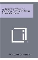 Brief History of Oregon City and West Linn, Oregon