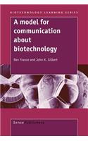 Model for Communication about Biotechnology, A. Biotechnology Learning Series, Volume 1.