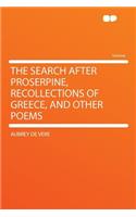 The Search After Proserpine, Recollections of Greece, and Other Poems
