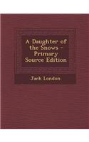 A Daughter of the Snows - Primary Source Edition