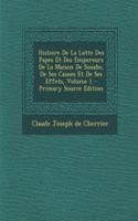 Histoire De La Lutte Des Papes Et Des Empereurs De La Maison De Souabe, De Ses Causes Et De Ses Effets, Volume 1