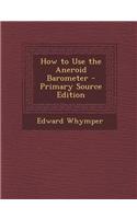 How to Use the Aneroid Barometer - Primary Source Edition
