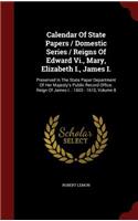 Calendar of State Papers / Domestic Series / Reigns of Edward VI., Mary, Elizabeth I., James I.