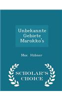 Unbekannte Gebiete Marokko's - Scholar's Choice Edition: (English)
