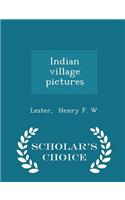 Indian Village Pictures - Scholar's Choice Edition