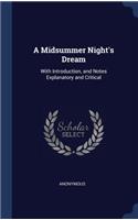 A Midsummer Night's Dream: With Introduction, and Notes Explanatory and Critical