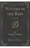 Wounds in the Rain: War Stories (Classic Reprint)