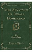 Mrs. Armytage; Or Female Domination, Vol. 3 of 3 (Classic Reprint)