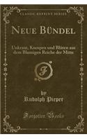 Neue Bï¿½ndel: Unkraut, Knospen Und Blï¿½ten Aus Dem Blumigen Reiche Der Mitte (Classic Reprint)