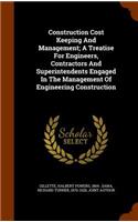 Construction Cost Keeping And Management; A Treatise For Engineers, Contractors And Superintendents Engaged In The Management Of Engineering Construction