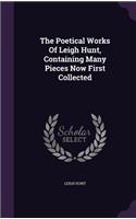 The Poetical Works Of Leigh Hunt, Containing Many Pieces Now First Collected