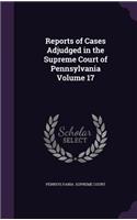 Reports of Cases Adjudged in the Supreme Court of Pennsylvania Volume 17