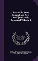 Travels in New-England and New-York [electronic Resource] Volume 3