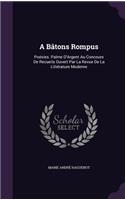 Bâtons Rompus: Poésies. Palme D'Argent Au Concours De Recueils Ouvert Par La Revue De La Littérature Moderne