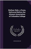 Nathan Hale, a Poem, Delivered Before the Alumni Association of Columbia College