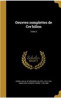 Oeuvres Complettes de Cre Billon; Tome 3