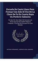 Escuela De Canto Llano Para Formar Con Solo El Uso De La Clave De Fa En Cuarta Raya Un Perfecto Salmista