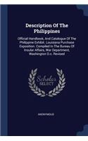 Description Of The Philippines: Official Handbook, And Catalogue Of The Philippine Exhibit. Louisiana Purchase Exposition. Compiled In The Bureau Of Insular Affairs, War Department