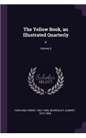 Yellow Book, an Illustrated Quarterly: 6; Volume 6