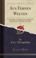 Aus Fernen Welten, Vol. 1: Vier Gesänge für eine Mittlere Stimme mit Begleitung des Orchesters nach Gedichten von Christian Morgenstern; Op. 39; Der Born, The Spring (Classic Reprint)