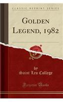 Golden Legend, 1982 (Classic Reprint)
