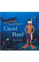Let's Take a Field Trip to a Coral Reef: (Tony Stead Nonfiction Independent Reading Collections)