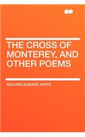 The Cross of Monterey, and Other Poems