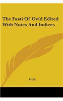 The Fasti of Ovid Edited with Notes and Indices: (English)