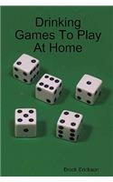 Drinking Games To Play At Home: (English)