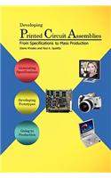 Developing Printed Circuit Assemblies: From Specifications to Mass Production