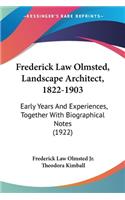 Frederick Law Olmsted, Landscape Architect, 1822-1903