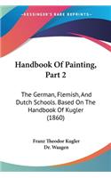 Handbook Of Painting, Part 2