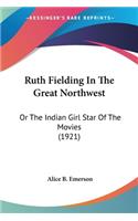 Ruth Fielding In The Great Northwest: Or The Indian Girl Star Of The Movies (1921)(English)