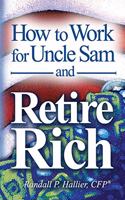 How to Work for Uncle Sam and Retire Rich