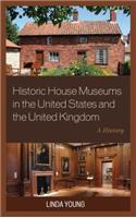 Historic House Museums in the United States and the United Kingdom: A History(English)