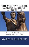 The Meditations of Marcus Aurelius Antoninus: Illustrated & Unabridged